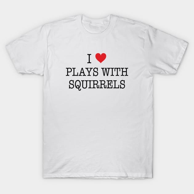 I Love Plays With Squirrels Shirt - Boy Meets World T-Shirt by 90s Kids Forever